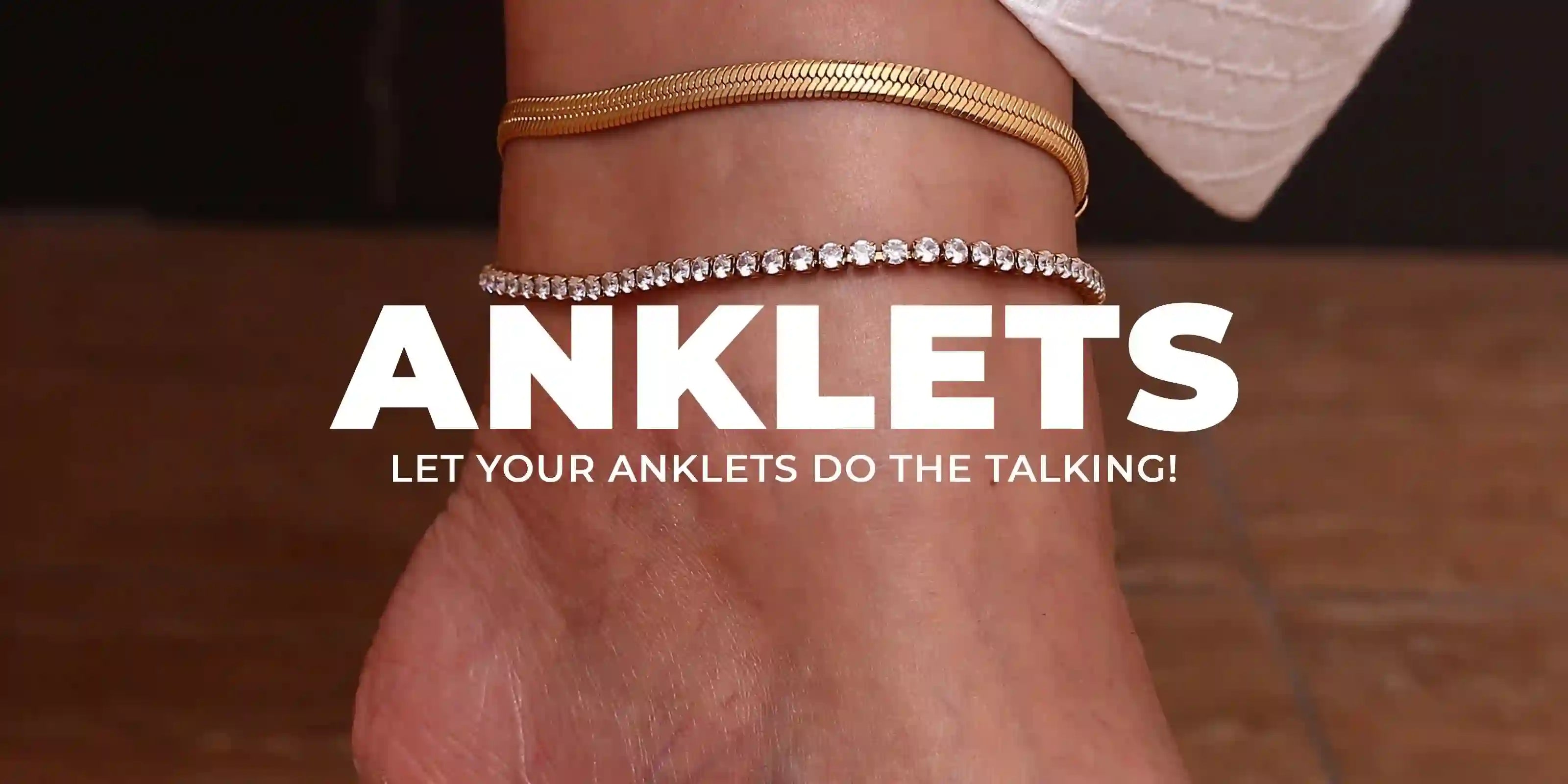 Close-up of ankle wearing gold and rhinestone anklets with text Anklets and Let Your Anklets Do The Talking